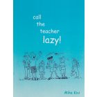 Call the Teacher Lazy!